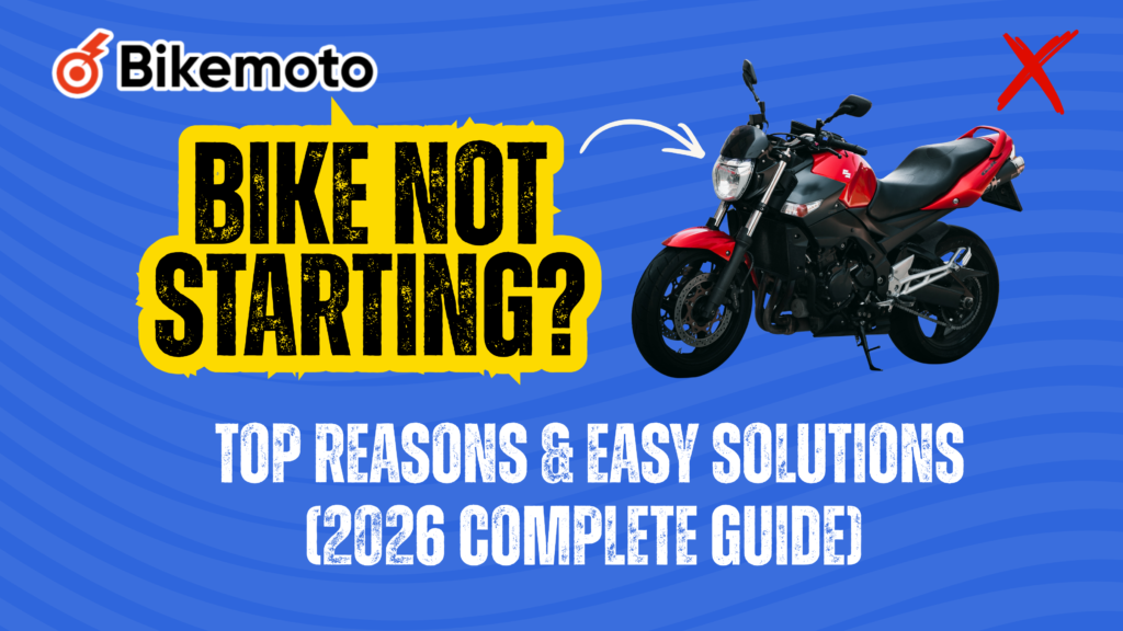 Bike Not Starting? Top Reasons & Easy Solutions (2026 Complete Guide)